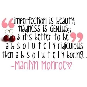 imperfection-is-beauty-madness-is-genius-beauty-quote